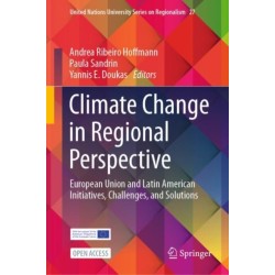 Climate Change in Regional Perspective: European Union and Latin American Initiatives, Challenges, and Solutions