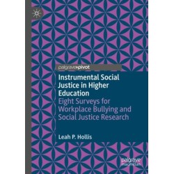 Instrumental Social Justice in Higher Education: Eight Surveys for Workplace Bullying and Social Justice Research
