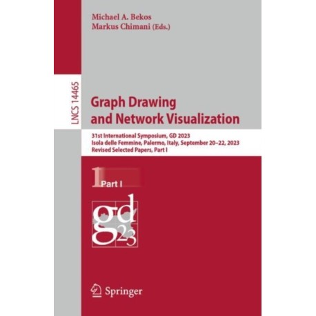 Graph Drawing and Network Visualization: 31st International Symposium, GD 2023, Isola delle Femmine, Palermo, Italy, September 20–22, 2023, Revised Selected Papers, Part I