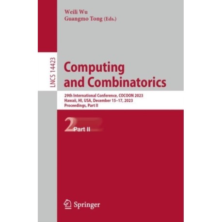 Computing and Combinatorics: 29th International Conference, COCOON 2023, Hawaii, HI, USA, December 15–17, 2023, Proceedings, Part II