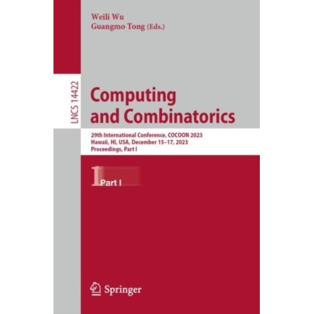 Computing and Combinatorics: 29th International Conference, COCOON 2023, Hawaii, HI, USA, December 15–17, 2023, Proceedings, Part I
