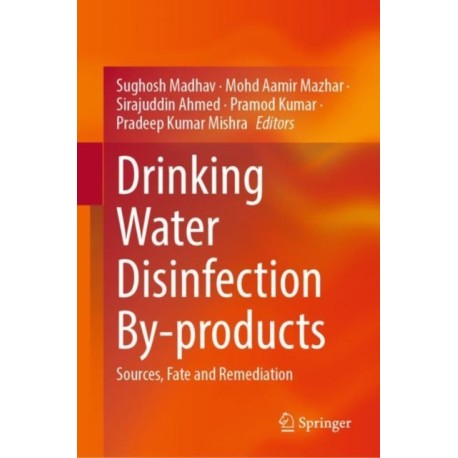 Drinking Water Disinfection By-products: Sources, Fate and Remediation
