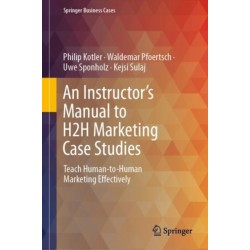 An Instructor's Manual to H2H Marketing Case Studies: Teach Human-to-Human Marketing Effectively