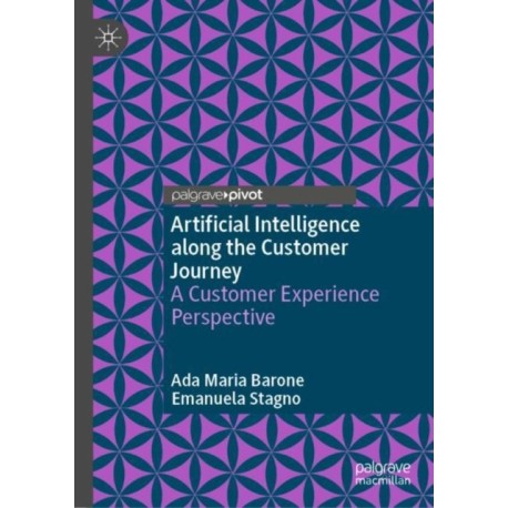 Artificial Intelligence along the Customer Journey: A Customer Experience Perspective