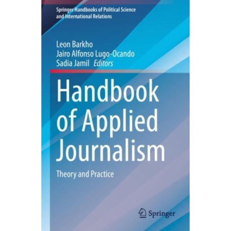 Handbook of Applied Journalism: Theory and Practice