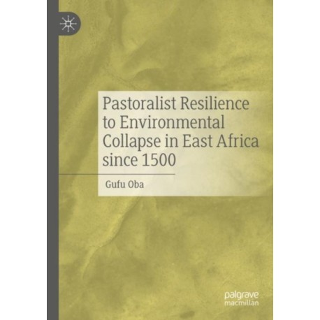 Pastoralist Resilience to Environmental Collapse in East Africa since 1500
