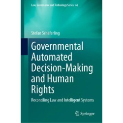 Governmental Automated Decision-Making and Human Rights: Reconciling Law and Intelligent Systems