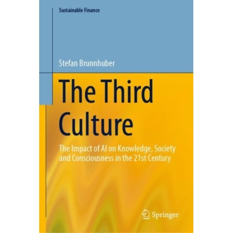 The Third Culture: The Impact of AI on Knowledge, Society and Consciousness in the 21st Century