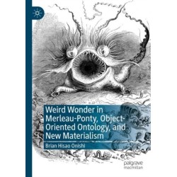 Weird Wonder in Merleau-Ponty, Object-Oriented Ontology, and New Materialism