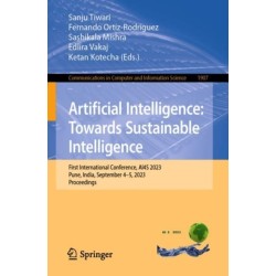 Artificial Intelligence: Towards Sustainable Intelligence: First International Conference, AI4S 2023, Pune, India, September 4-5, 2023, Proceedings