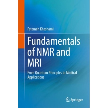 Fundamentals of NMR and MRI: From Quantum Principles to Medical Applications
