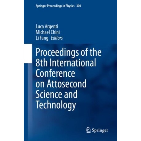 Proceedings of the 8th International Conference on Attosecond Science and Technology