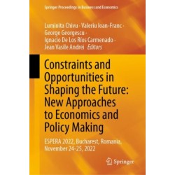 Constraints and Opportunities in Shaping the Future: New Approaches to Economics and Policy Making: ESPERA 2022, Bucharest, Romania, November 24-25, 2022