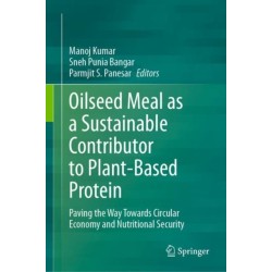 Oilseed Meal as a Sustainable Contributor to Plant-Based Protein: Paving the Way Towards Circular Economy and Nutritional Security