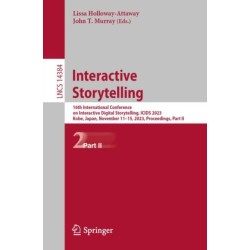 Interactive Storytelling: 16th International Conference on Interactive Digital Storytelling, ICIDS 2023, Kobe, Japan, November 11–15, 2023, Proceedings, Part II