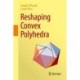 Reshaping Convex Polyhedra