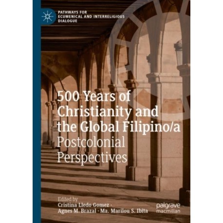 500 Years of Christianity and the Global Filipino/a: Postcolonial Perspectives