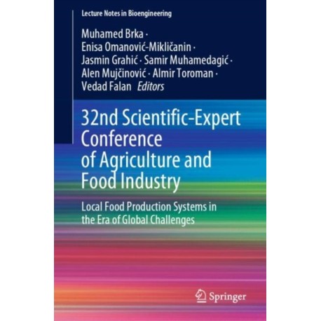 32nd Scientific-Expert Conference of Agriculture and Food Industry: Local Food Production Systems in the Era of Global Challenges