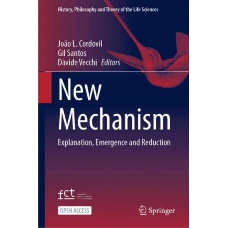 New Mechanism: Explanation, Emergence and Reduction