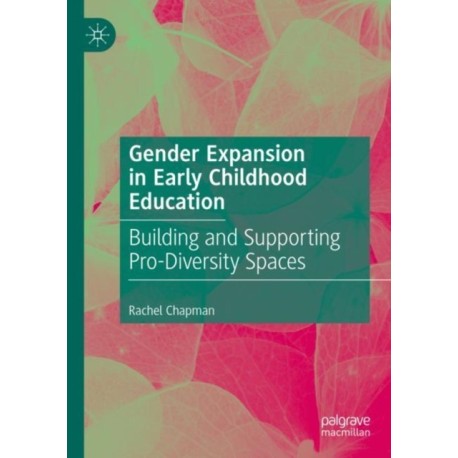 Gender Expansion in Early Childhood Education: Building and Supporting Pro-Diversity Spaces