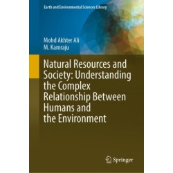 Natural Resources and Society: Understanding the Complex Relationship Between Humans and the Environment