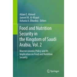 Food and Nutrition Security in the Kingdom of Saudi Arabia, Vol. 2: Macroeconomic Policy and Its Implication on Food and Nutrition Security