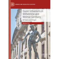 Queer Urbanisms in Wilhelmine and Weimar Germany: Of Towns and Villages