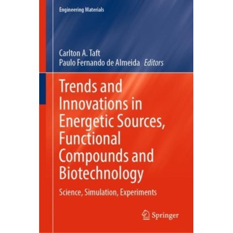 Trends and Innovations in Energetic Sources, Functional Compounds and Biotechnology: Science, Simulation, Experiments