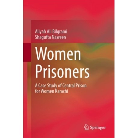 Women Prisoners: A Case Study of Central Prison for Women Karachi
