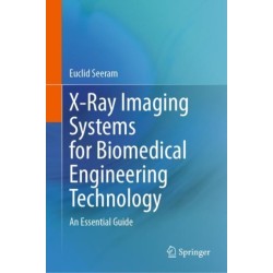 X-Ray Imaging Systems for Biomedical Engineering Technology: An Essential Guide