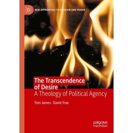 The Transcendence of Desire: A Theology of Political Agency