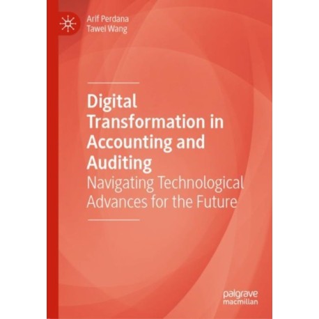 Digital Transformation in Accounting and Auditing: Navigating Technological Advances for the Future