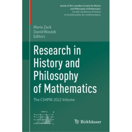 Research in History and Philosophy of Mathematics: The CSHPM 2022 Volume