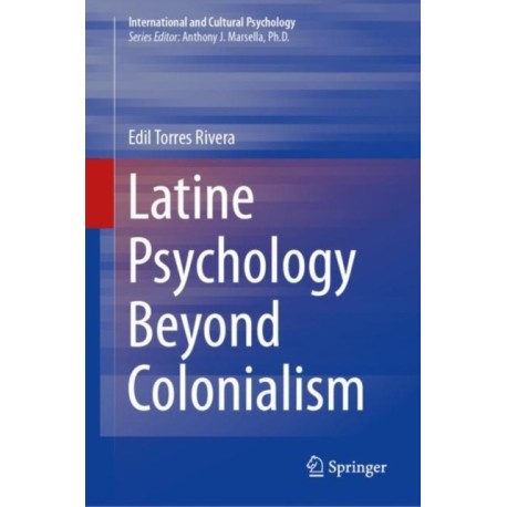 Latine Psychology Beyond Colonialism