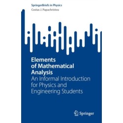 Elements of Mathematical Analysis: An Informal Introduction for Physics and Engineering Students