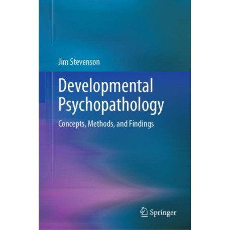 Developmental Psychopathology: Concepts, Methods, and Findings
