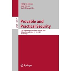 Provable and Practical Security: 17th International Conference, ProvSec 2023, Wuhan, China, October 20–22, 2023, Proceedings