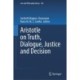 Aristotle on Truth, Dialogue, Justice and Decision