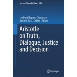 Aristotle on Truth, Dialogue, Justice and Decision