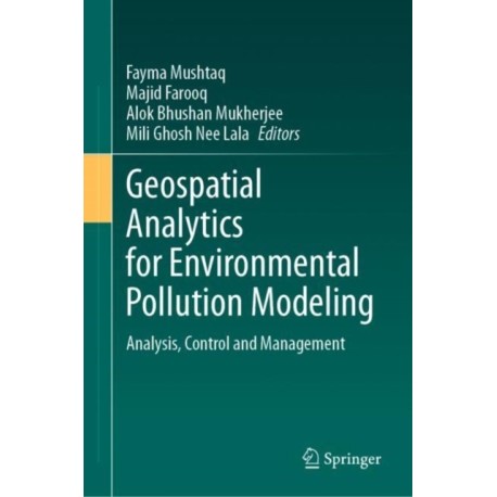 Geospatial Analytics for Environmental Pollution Modeling: Analysis, Control and Management