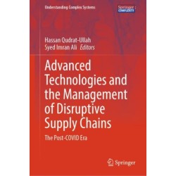 Advanced Technologies and the Management of Disruptive Supply Chains: The Post-COVID Era