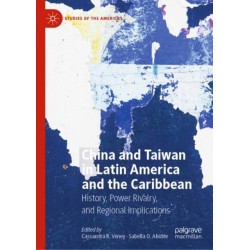 China and Taiwan in Latin America and the Caribbean: History, Power Rivalry, and Regional Implications