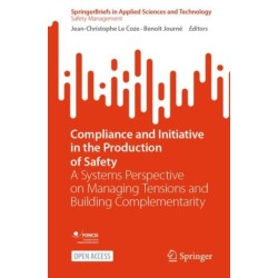 Compliance and Initiative in the Production of Safety: A Systems Perspective on Managing Tensions and Building Complementarity