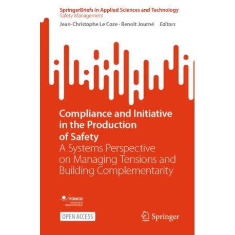 Compliance and Initiative in the Production of Safety: A Systems Perspective on Managing Tensions and Building Complementarity