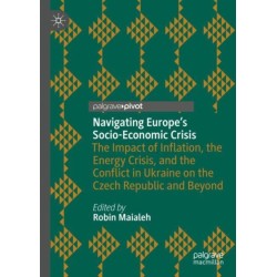 Navigating Europe’s Socio-Economic Crisis: The Impact of Inflation, the Energy Crisis, and the Conflict in Ukraine on the Czech Republic and Beyond