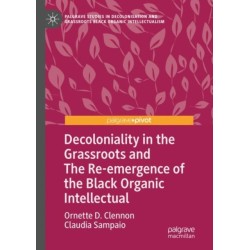 Decoloniality in the Grassroots and The Re-emergence of the Black Organic Intellectual