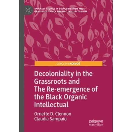 Decoloniality in the Grassroots and The Re-emergence of the Black Organic Intellectual