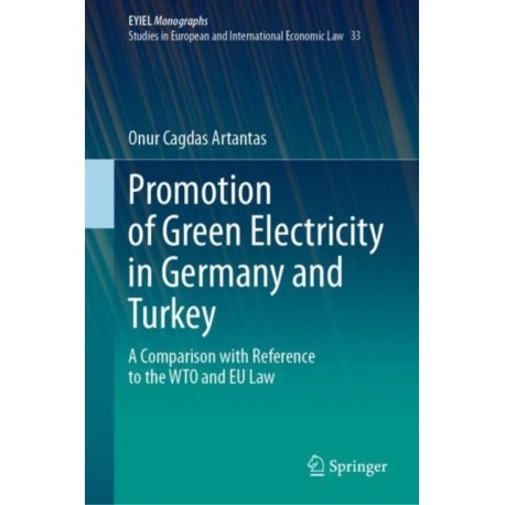 Promotion of Green Electricity in Germany and Turkey: A Comparison with Reference to the WTO and EU Law