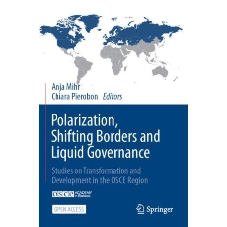 Polarization, Shifting Borders and Liquid Governance: Studies on Transformation and Development in the OSCE Region