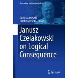 Janusz Czelakowski on Logical Consequence